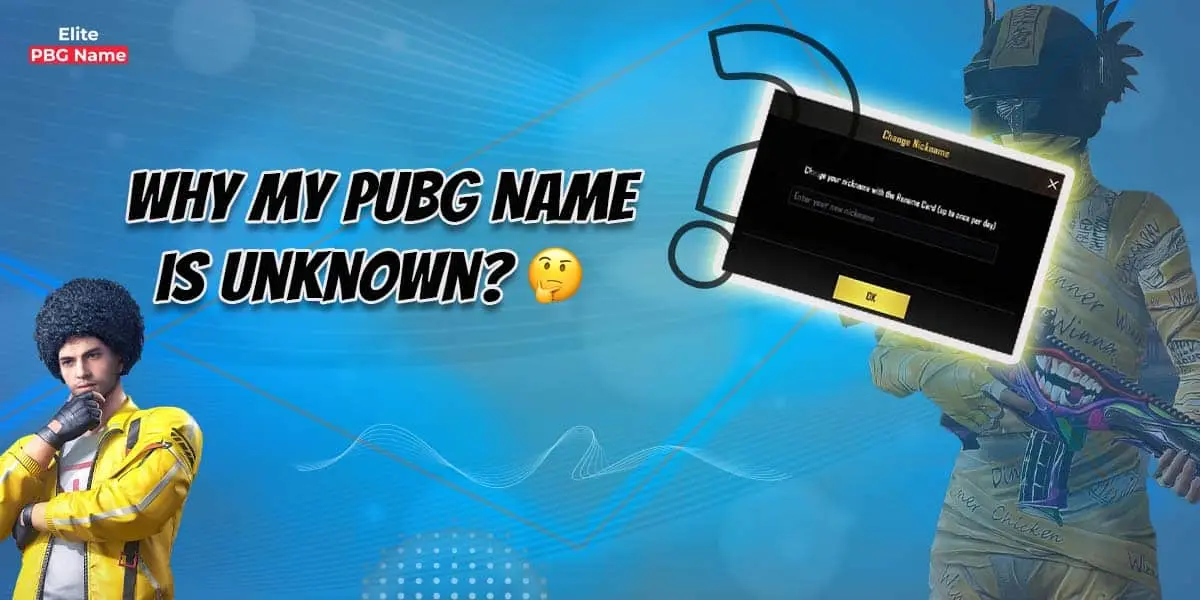 Why-My-Pubg-Name-Is-Unknown-
