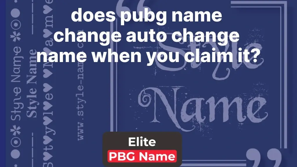 does pubg name change auto change name when you claim it